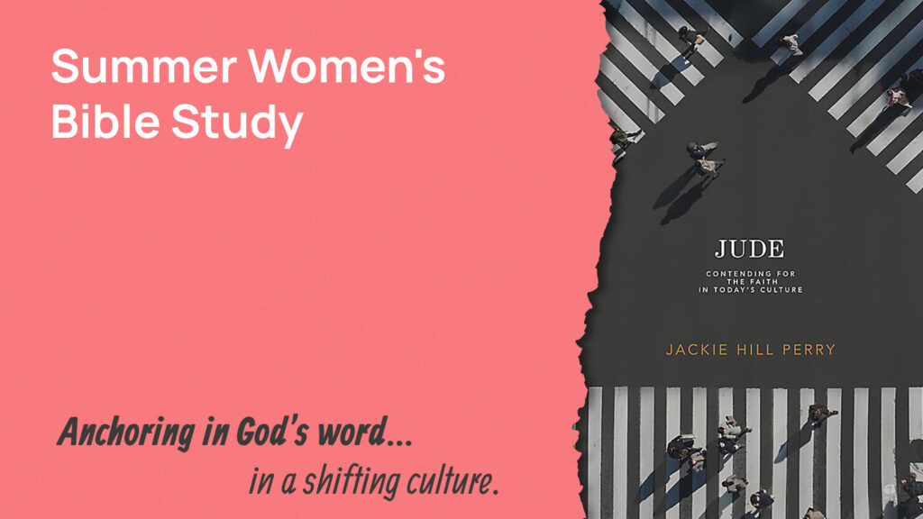 Mosaic Fort Worth :: Summer Women's Bible Study :: Jude — Contending for the Faith in Today's Culture.