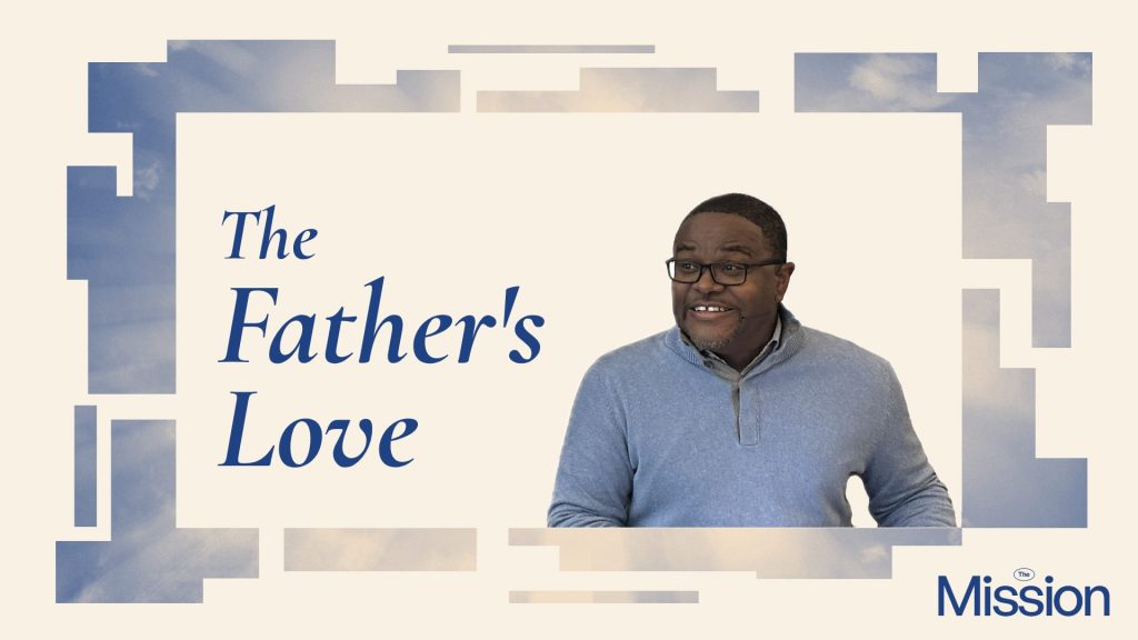 The Father’s Love :: Alvin Brown | The Mission